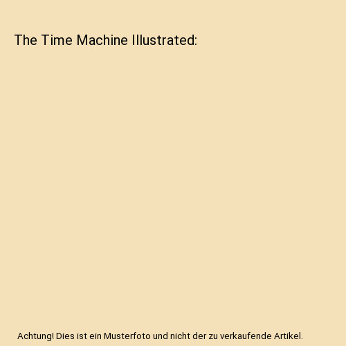 The time machine illustrated - the,
